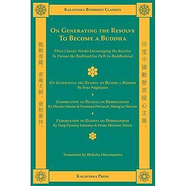 On Generating the Resolve to Become a Buddha / Kalavinka Buddhist Classics, Arya Nagarjuna, Shramana Shixian, Bhikshu Dharmamitra