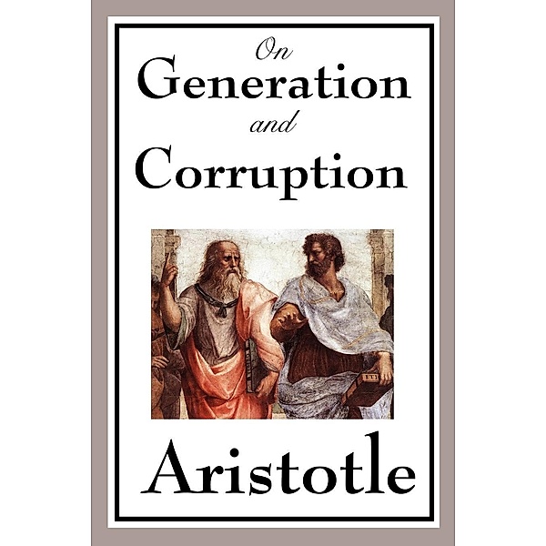 On Generation and Corruption / A&D Books, Aristotle
