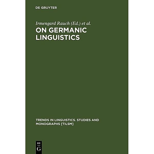 On Germanic Linguistics / Trends in Linguistics. Studies and Monographs [TiLSM] Bd.68