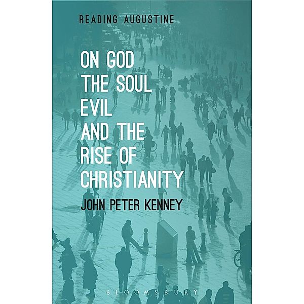 On God, The Soul, Evil and the Rise of Christianity, John Peter Kenney