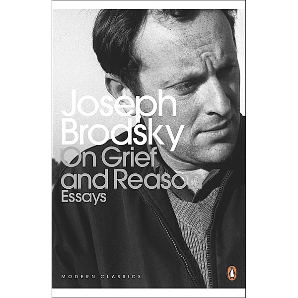 On Grief And Reason / Penguin Modern Classics, Joseph Brodsky