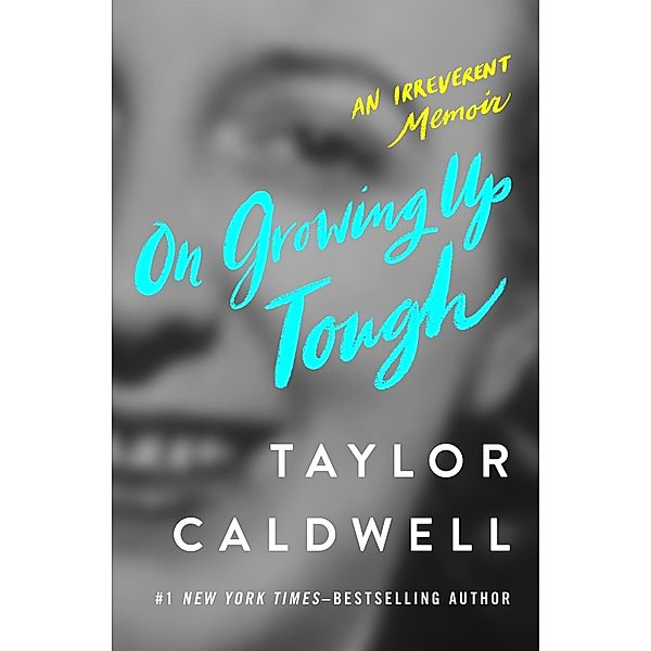 On Growing Up Tough, Taylor Caldwell