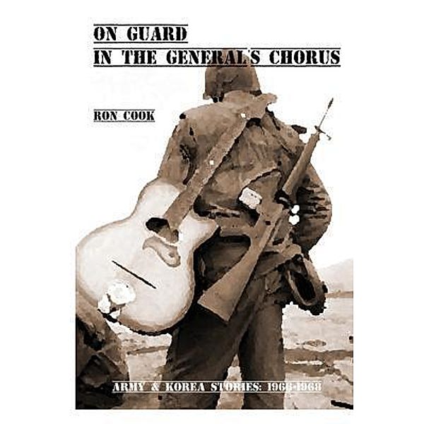 On Guard in the General's Chorus, Ron Cook