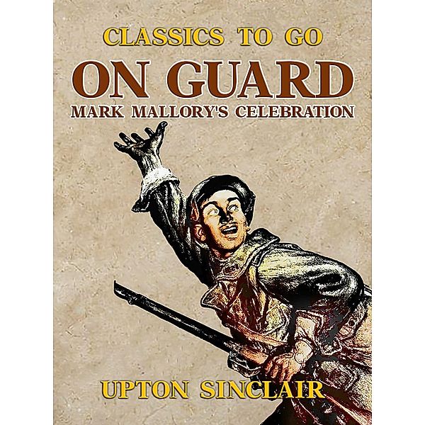 On Guard: Mark Mallory's Celebration, Upton Sinclair