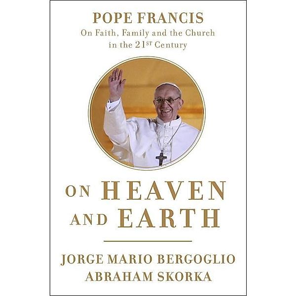 On Heaven and Earth, Jorge Mario Bergoglio, Abraham Skorka