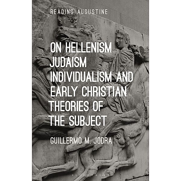 On Hellenism, Judaism, Individualism, and Early Christian Theories of the Subject, Guillermo M. Jodra