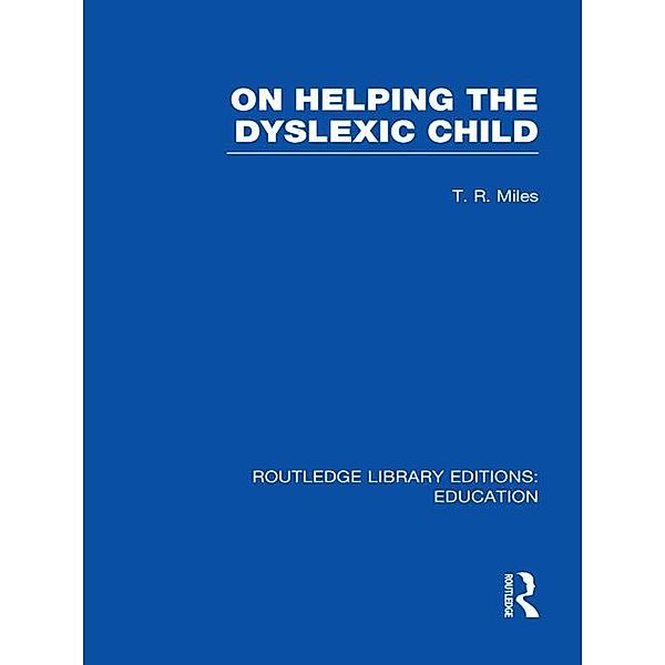 On Helping the Dyslexic Child (RLE Edu M), T. Miles
