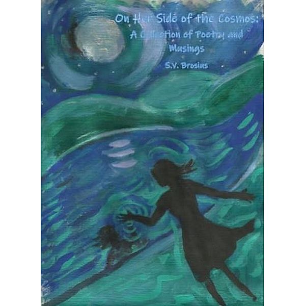 On Her Side of the Cosmos, S. V. Brosius