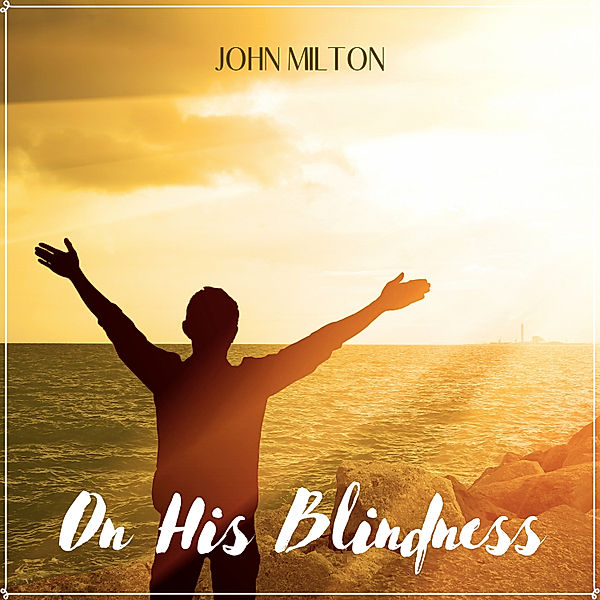 On His Blindness, John Milton