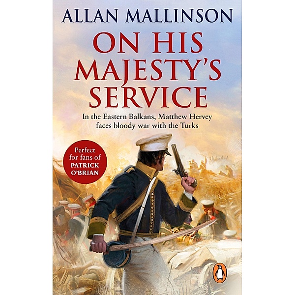 On His Majesty's Service / Matthew Hervey Bd.11, Allan Mallinson