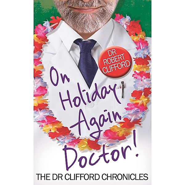 On Holiday Again, Doctor? / The Dr Clifford Chronicles, Robert Clifford