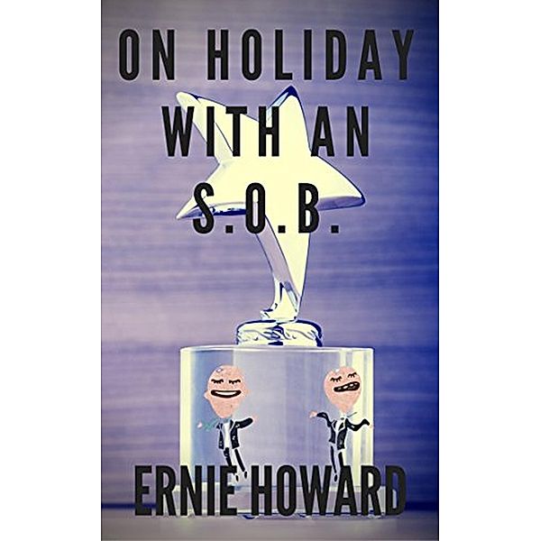 On Holiday with an S.O.B., Ernie Howard