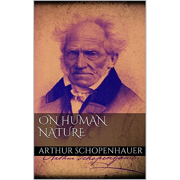 On Human Nature, Arthur Schopenhauer