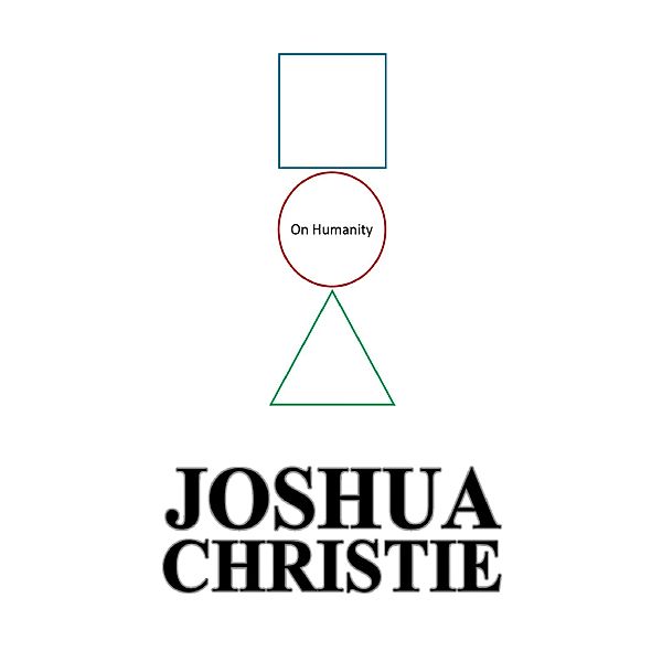 On Humanity, Joshua Christie