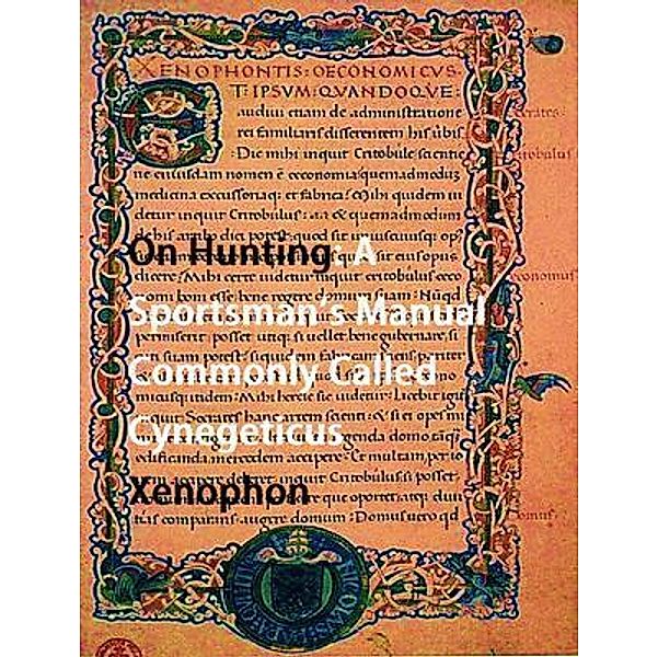 On Hunting: A Sportsman's Manual Commonly Called Cynegeticus / Spartacus Books, Xenophon