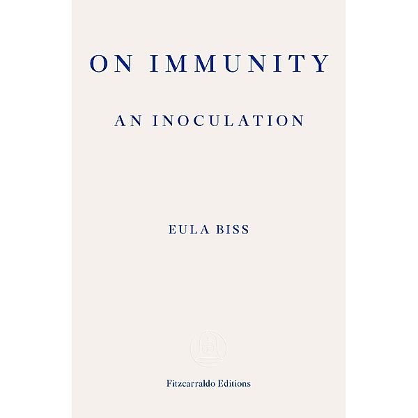 On Immunity: An Inoculation / Fitzcarraldo Editions, Eula Biss