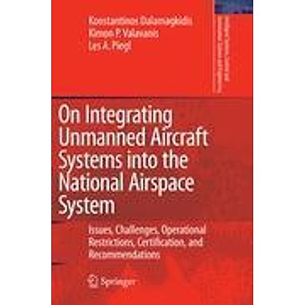 On Integrating Unmanned Aircraft Systems into the National Airspace System, Konstantinos Dalamagkidis, Kimon P. Valavanis, Les A. Piegl