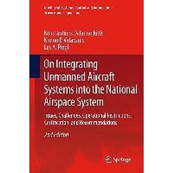 On Integrating Unmanned Aircraft Systems into the National Airspace System / Intelligent Systems, Control and Automation: Science and Engineering Bd.54, Konstantinos Dalamagkidis, Kimon P. Valavanis, Les A. Piegl