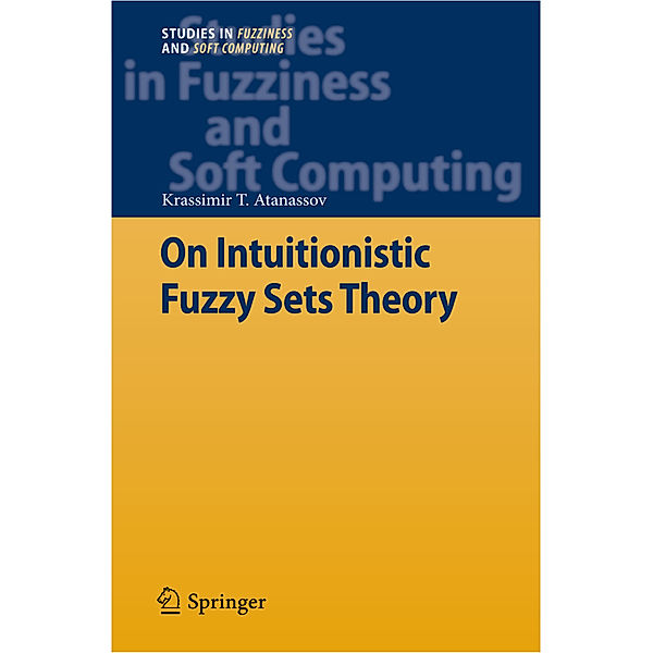 On Intuitionistic Fuzzy Sets Theory, Krassimir T. Atanassov