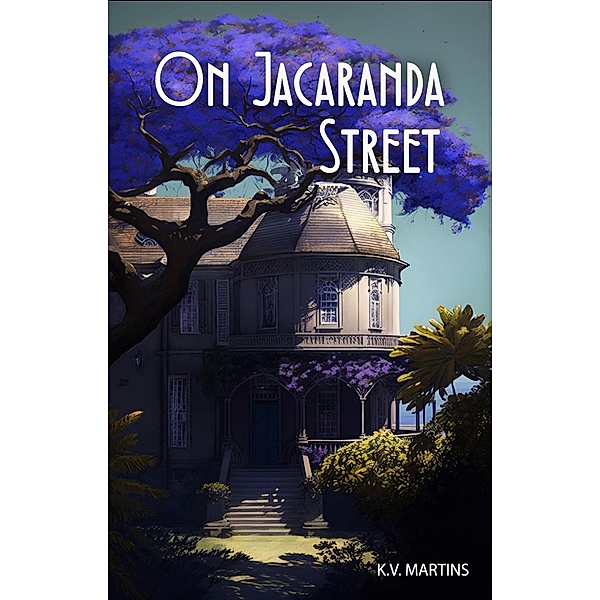 On Jacaranda Street (A Jack and Bea Mystery, #2) / A Jack and Bea Mystery, K. V. Martins