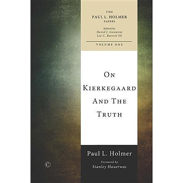 On Kierkegaard and the Truth, Paul L Holmer