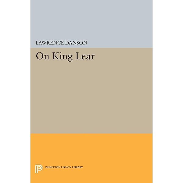 On King Lear / Princeton Legacy Library Bd.449