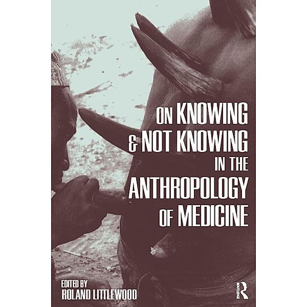 On Knowing and Not Knowing in the Anthropology of Medicine