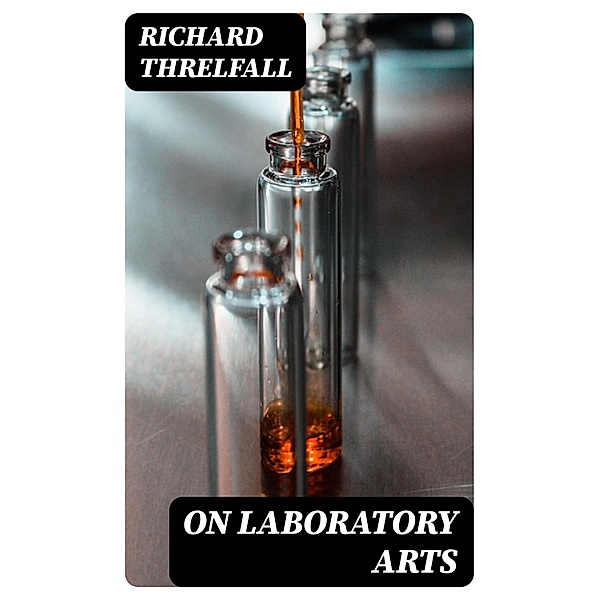 On Laboratory Arts, Richard Threlfall