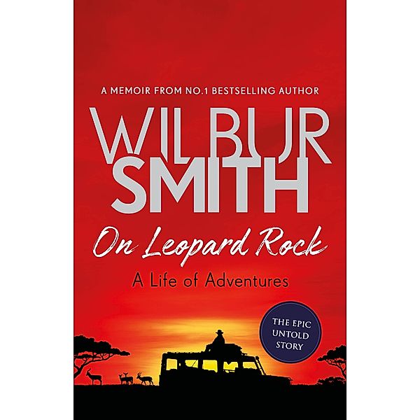 On Leopard Rock: A Life of Adventures, Wilbur Smith