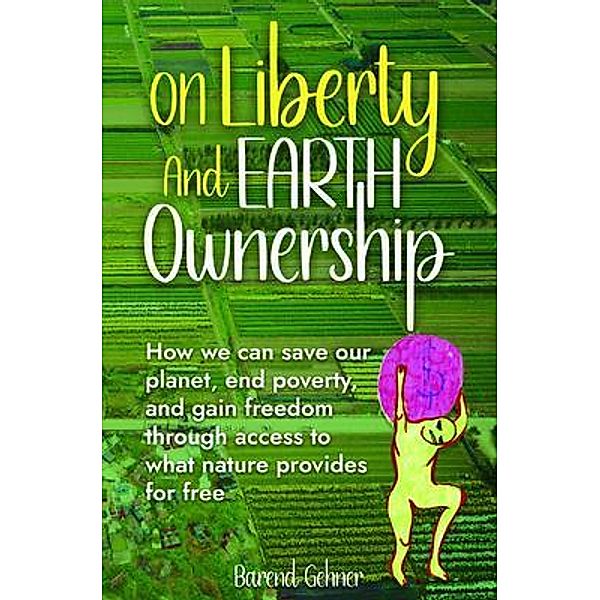 On Liberty and Earth Ownership, Barend Gehner