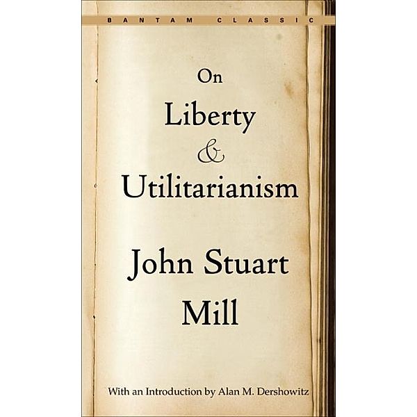 On Liberty and Utilitarianism, John Stuart Mill