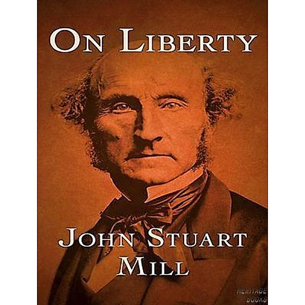 On Liberty / Heritage Books, John Stuart Mill