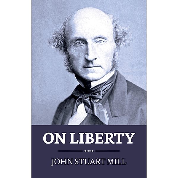 On Liberty / True Sign Publishing House, John Stuart Mill