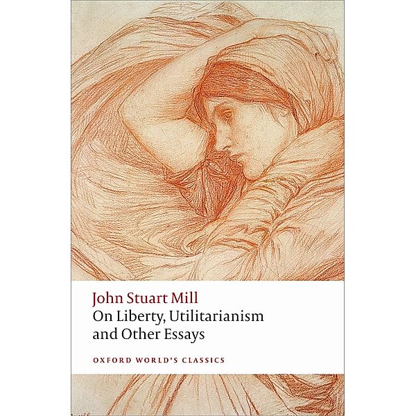 On Liberty, Utilitarianism and Other Essays / Oxford World's Classics, John Stuart Mill