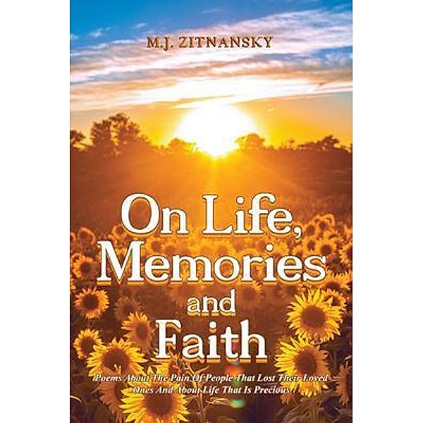 On Life, Memories and Faith / Worth Written Media, M. J. Zitnansky