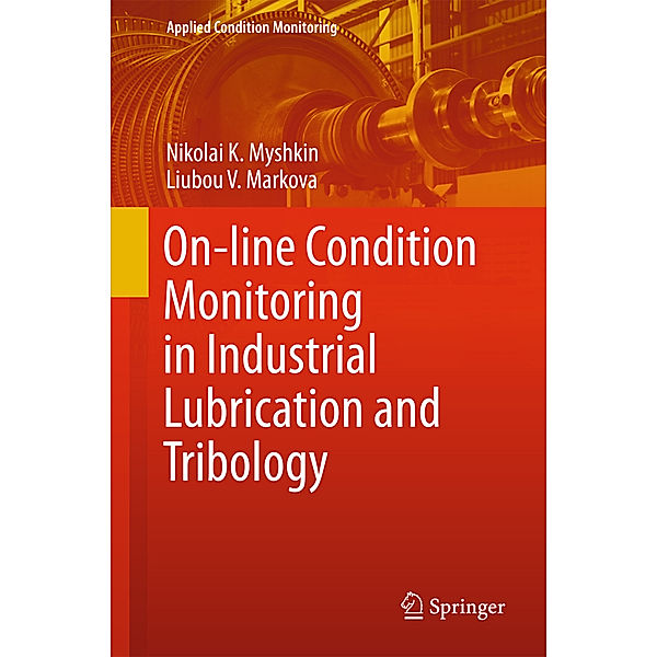 On-line Condition Monitoring in Industrial Lubrication and Tribology, Nikolai K. Myshkin, Lyubov V. Markova