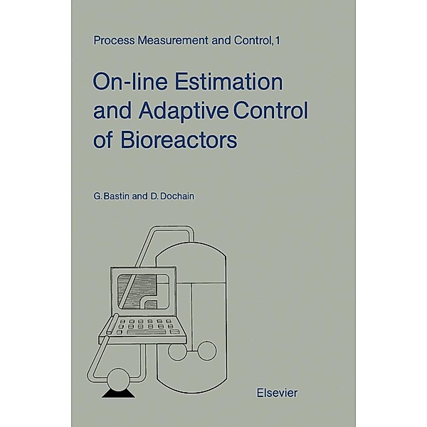 On-line Estimation and Adaptive Control of Bioreactors, G. Bastin