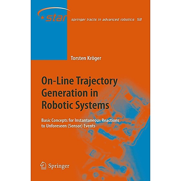On-Line Trajectory Generation in Robotic Systems / Springer Tracts in Advanced Robotics Bd.58, Torsten Kröger