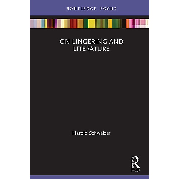 On Lingering and Literature, Harold Schweizer