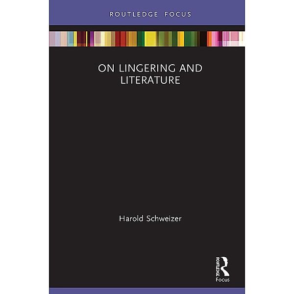 On Lingering and Literature, Harold Schweizer