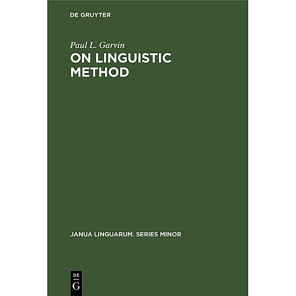 On Linguistic Method / Janua Linguarum. Series Minor Bd.30, Paul L. Garvin
