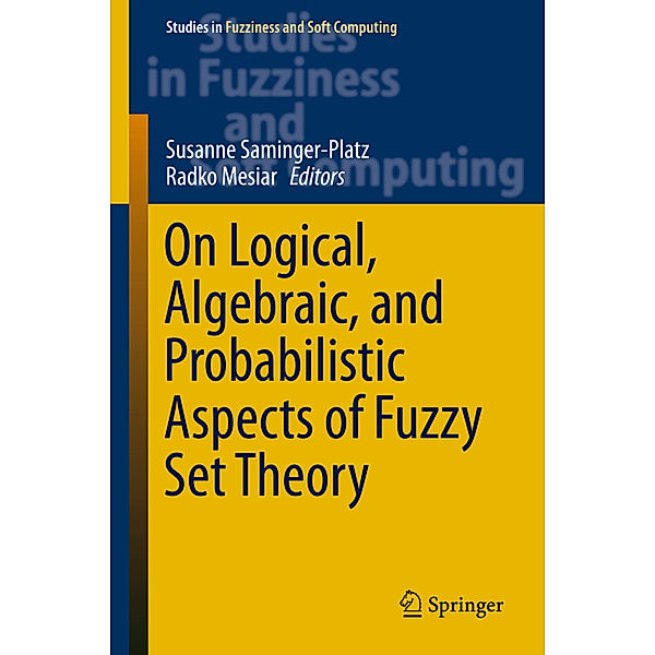 On Logical, Algebraic, and Probabilistic Aspects of Fuzzy Set Theory
