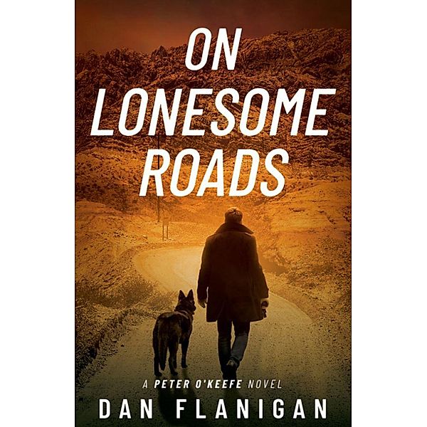 On Lonesome Roads (Peter O'Keefe, #3) / Peter O'Keefe, Dan Flanigan