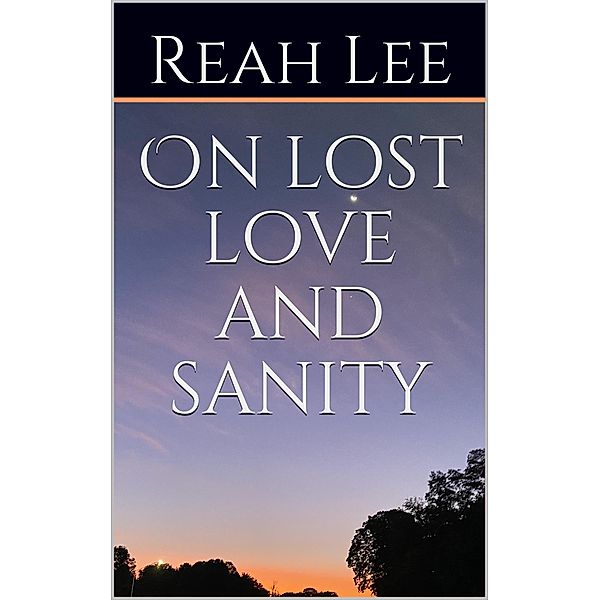 On Lost Love and Sanity, Reah Lee