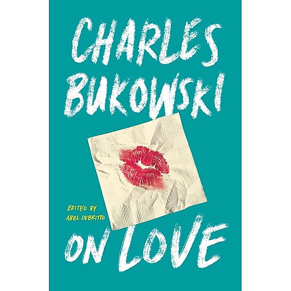 On Love, Charles Bukowski