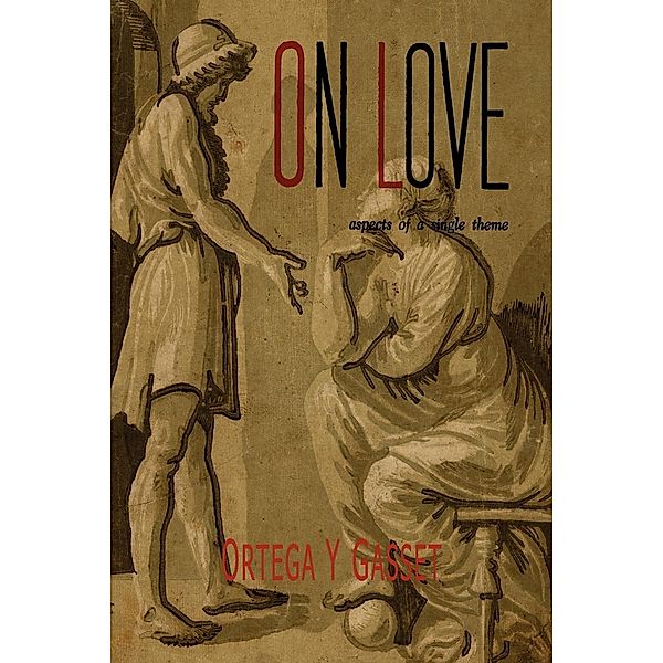 On Love, Jose Ortega y. Gasset
