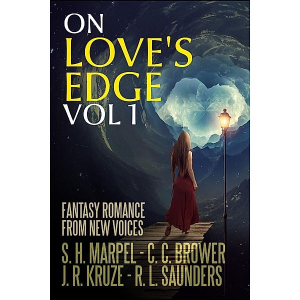 On Love's Edge 1: Fantasy Romance from New Voices (Speculative Fiction Parable Anthology) / Speculative Fiction Parable Anthology, J. R. Kruze, C. C. Brower, R. L. Saunders, S. H. Marpel