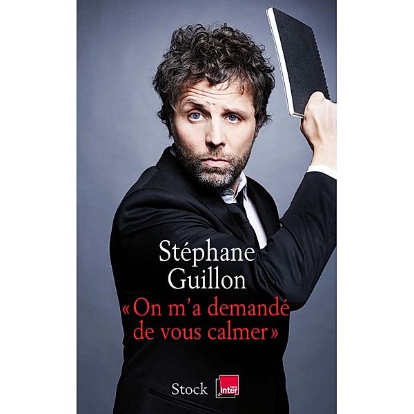 On m'a demandé de vous calmer / Essais - Documents, Stéphane Guillon