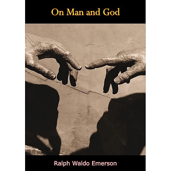 On Man and God, Ralph Waldo Emerson