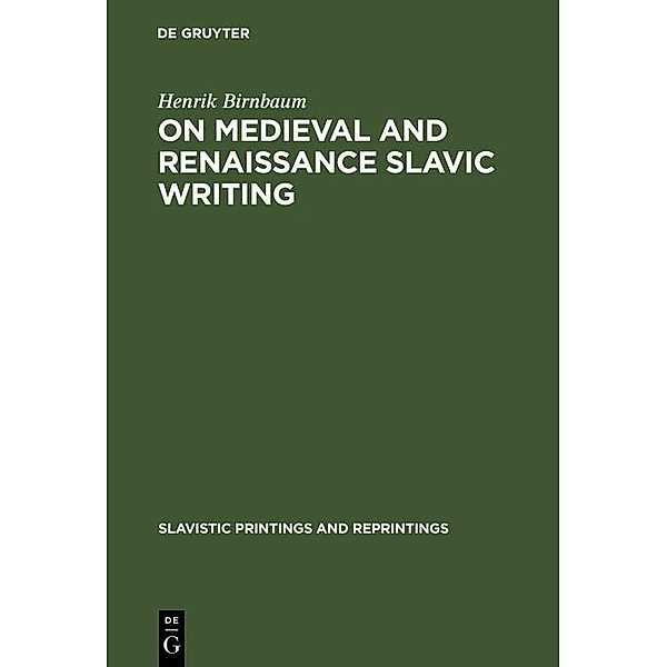 On Medieval and Renaissance Slavic Writing / Slavistic Printings and Reprintings Bd.266, Henrik Birnbaum